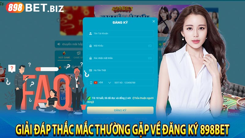 Giải đáp thắc mắc thường gặp về đăng ký 898bet