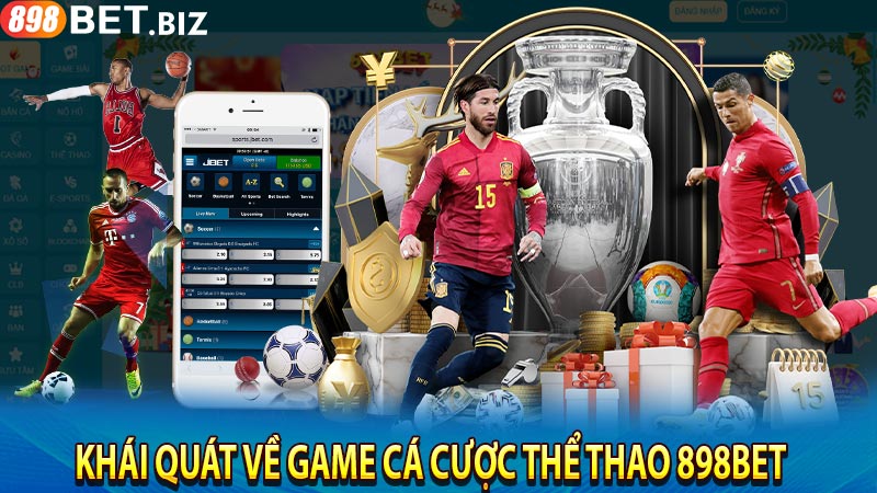 Khái quát về game cá cược thể thao 898BET