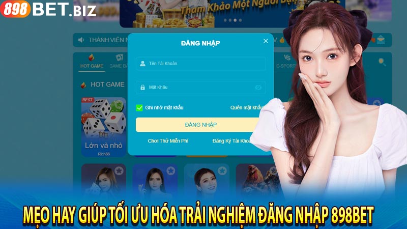 Mẹo hay giúp tối ưu hóa trải nghiệm đăng nhập 898BET