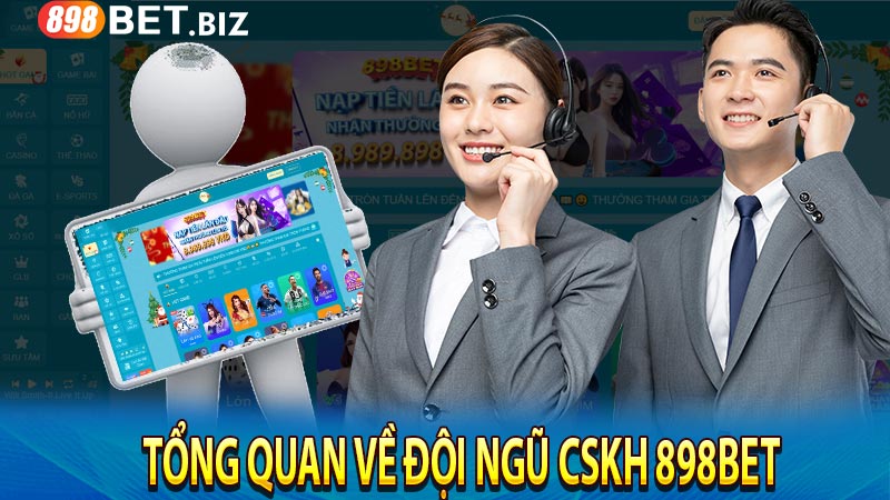Tổng quan về đội ngũ cskh 898bet