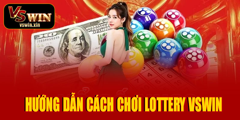 Hướng dẫn cách chơi Lottery VSwin