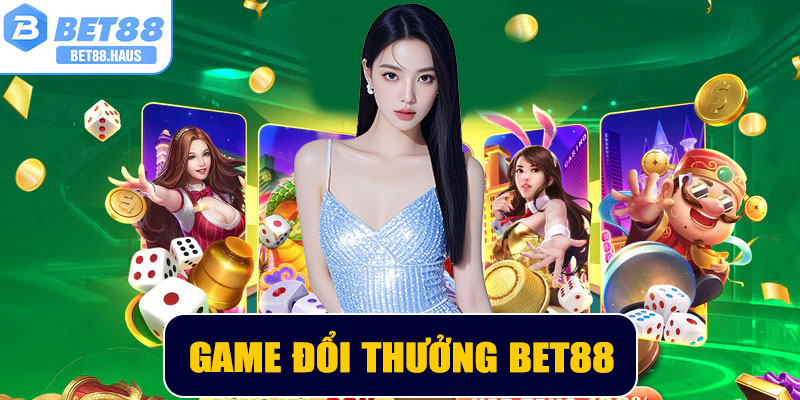 Game Đổi Thưởng BET88 – Trải nghiệm giải trí trực tuyến đa năng