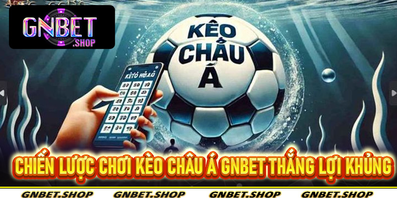Kèo Châu Á Gnbet