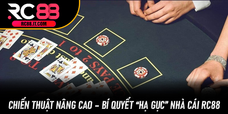 Chiến thuật nâng cao – Bí quyết “hạ gục” nhà cái RC88