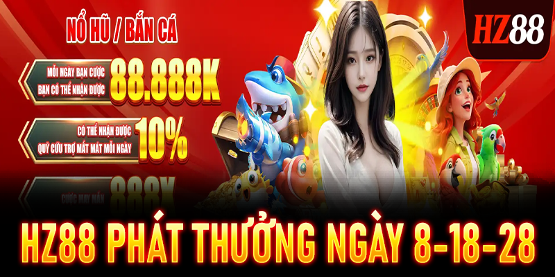 Khuyến Mãi HZ88 Phát Thưởng Ngày 8-18-28