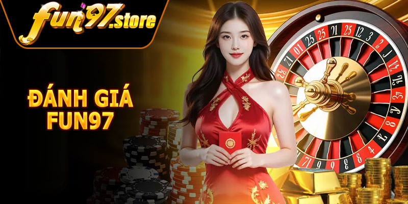 Đánh Giá FUN97 – Sân Chơi Cá Cược Uy Tín Hàng Đầu 2026