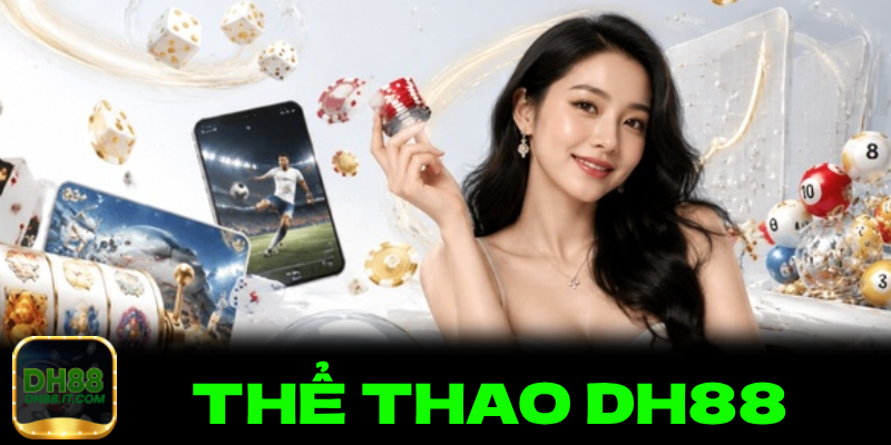 Thể Thao DH88: 15+ Nhà Cung Cấp Xanh Chín Năm 2026